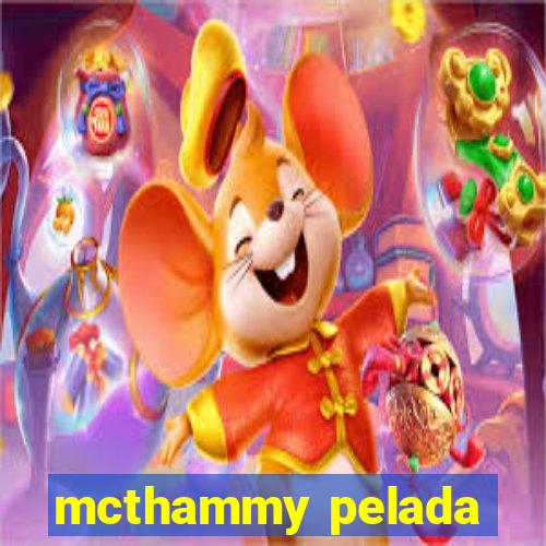 mcthammy pelada